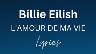 Billie Eilish  LAMOUR DE MA VIE Lyrics [upl. by Deehan]