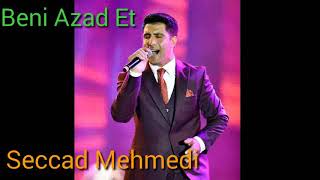 Seccad Mehmedi  Beni Azad Et  2017 [upl. by Alla]