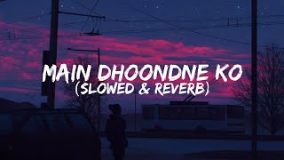 Main Dhoondne Ko Zamaane Mein  Heartless  Slowed  Reverb  Arijit Singh [upl. by Ateuqahs]