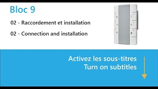 Bloc 9  Raccordement et installation  Connection and installation [upl. by Kasey]