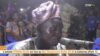 Lartiste DOSSA Etoile en live au Bar Selfie 80 20 à Cotonou Partie 1 [upl. by Adnawat669]