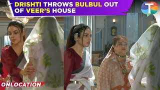 Mera Balam Thanedaar update Drishti THROWS Bulbul out of Veer’s house as she returns after a year [upl. by Cthrine968]