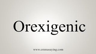 How To Say Orexigenic [upl. by Sirob]