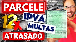 PARCELAR IPVA MULTAS e LICENCIAMENTO ATRASADO em 12x [upl. by Orthman]