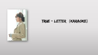 TRUE  LETTER KARAOKE [upl. by Alliuqa]