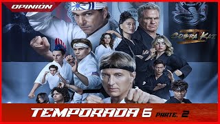 Cobra Kai Temporada 6 Parte 2 Opinión [upl. by Jehoash]