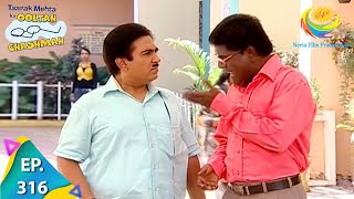 Taarak Mehta Ka Ooltah Chashmah  Episode 316  Full Episode [upl. by Yblocaj188]