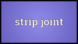 Strip joint Meaning [upl. by Deste]