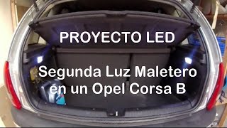 Cómo Poner una Segunda Luz de Maletero de un Opel Corsa B Proyecto LED [upl. by Neehahs]