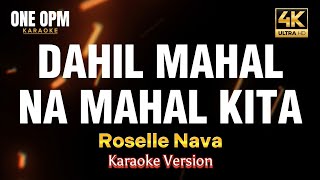 Dahil Mahal Na Mahal Kita  Roselle Nava karaoke version [upl. by Nobe]