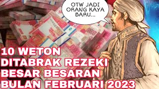 ORANG KAYA BARU10 WETON DITABRAK REZEKI BESAR DI BULAN FEBRUARI 2023  WETON FEBRUARI 2023 [upl. by Ducan934]