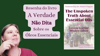 Resenha do livro A Verdade Não Dita Sobre os Óleos Essenciais [upl. by Apeed]