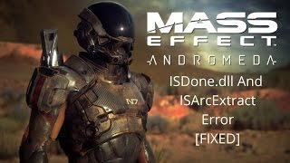 ISDonedll While Installing Mass Effect 4  Andromeda [upl. by Cutlerr]