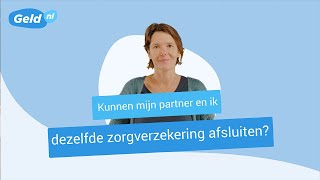 Zorgverzekering partner  Kunnen jij en je partner dezelfde zorgverzekering afsluiten  Geldnl [upl. by Martens]