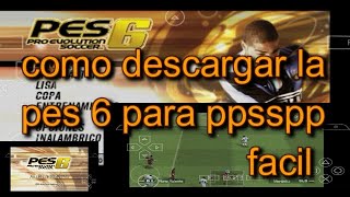 como descargar pes 6 para ppsspp [upl. by Debbi]