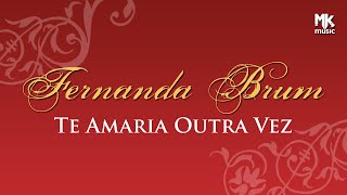 Fernanda Brum  Te Amaria Outra Vez [upl. by Adanama926]