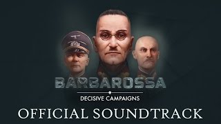 Decisive Campaigns Barbarossa Official Soundtrack [upl. by Severson]