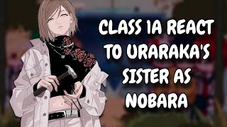 Class 1A React To Urarakas Sister As Nobara  MHA  Gacha React [upl. by Alakcim327]