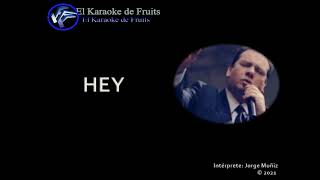 Jorge Muñiz HEY Karaoke [upl. by Deyas]