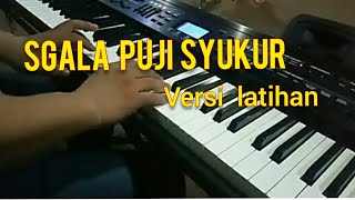 Segala Puji Syukur Versi latihan [upl. by Labotsirc]