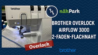 BROTHER Overlock Airflow 3000  2Faden Flachnaht nähen [upl. by Rehpretsirhc]