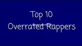 TOP 10 OVERRATED RAPPERS [upl. by Sampson265]