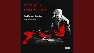 Cravatta Colombiana feat Quartiero [upl. by Aicyle211]