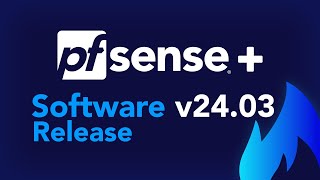 SOFTWARE RELEASE pfSense Plus v2403 [upl. by Schilt691]