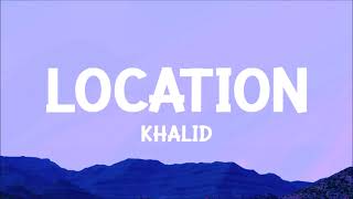 Khalid  Location Lyrics [upl. by Dyanna746]