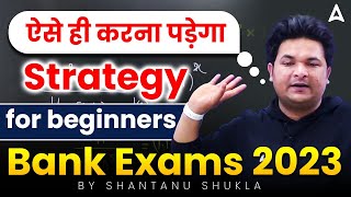 Bank Exam Preparation Strategy for Beginners 2023 [upl. by Nannahs]