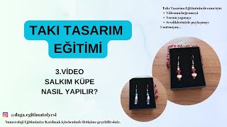 3Video  Salkım Küpe Yaptım  Takı Tasarımı Eğitimi [upl. by Rawde]