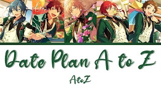 √AtoZ  Date Plan A to Z デートプランA to Z Ensemble Stars Color Coded Lyrics KANROMENG [upl. by Volny]