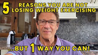 5 REASONS EXERCISE IS NOT BURNING YOUR BODYFAT But One Way it still Can weightloss fitness [upl. by Nitsoj]