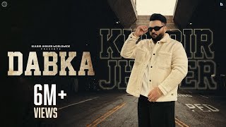 Dabka  Official Music Video  Kulbir Jhinjer  Punjabi Song 2024 [upl. by Natye]