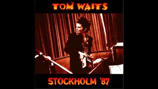 16  Tom Waits  Johnsburg Illinois  Stockholm 1987 [upl. by Mathew795]