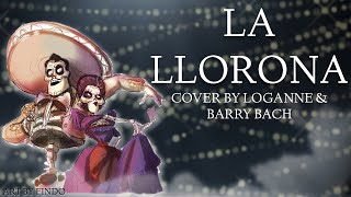 【 Loganne amp Barry 】La Llorona Cover ⌜ Coco ⌟ [upl. by Scriven]