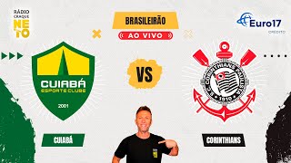 Cuiabá x Corinthians  AO VIVO  Campeonato Brasileiro 2024  Rádio Craque Neto [upl. by Iruj]