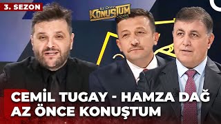 Cemil Tugay  Hamza Dağ  Candaş Tolga Işık ile Az Önce Konuştum  27 Şubat 2024 [upl. by Zanlog]