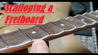 How To Scallop A Guitar Fretboard [upl. by Denae]