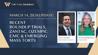 Recent RoundUp Trials Zantac Ozempic and Emerging Mass Torts  Tort Talk Thursday with Joe Fantini [upl. by Aitsirhc959]