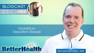 Episode 203 Gadolinium Deposition Disease with Dr Richard Semelka MD [upl. by Edyaw529]