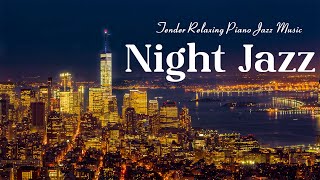 Night Jazz  Tender Relaxing Piano Jazz and Night City Ambience  Soft Background Jazz [upl. by Aiam]