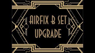 Episode 17  Upgrading the Airfix B Set [upl. by Annot315]