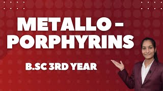 Metalloporphyrins  Bioinorganic Chemistry  BSc 3rd Year  Part 5  By Priti Mam [upl. by Retsev320]