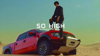 So High  Slowed  Reverb   Sidhu Moose Wala HumbleMusic Unchiyan ne gallan tere yaar diyan [upl. by Nylirej]