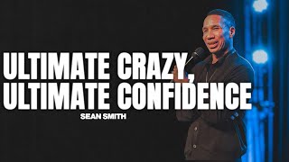 Ultimate Crazy Ultimate Confidence  Sean Smith [upl. by Irtak]