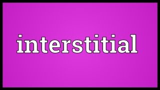 Interstitial Meaning [upl. by Anivek744]