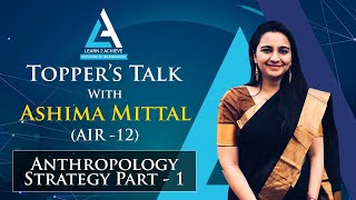 Anthropology Toppers talk Ashima Mittal AIR 12 Anthropology Strategy Part  1 [upl. by Nidnarb]