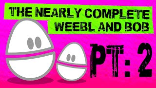 Nearly Complete Weebl and Bob pt2 [upl. by Digdirb]