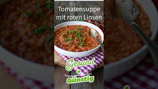 Tomatensuppe mit rote Linsen  gesund und günstig  schnelles Mittagessen rezept lecker [upl. by Ledah778]